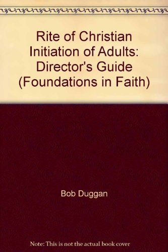 Foundations in Faith Rite of Christian Initiation of Adults, Director's Guide