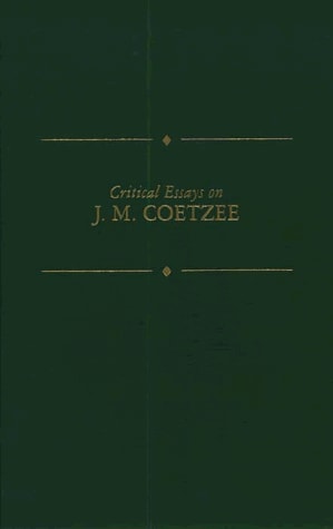 Critical Essays on J. M. Coetzee: J.M. Coetzee (Critical Essays on World Literature Series)