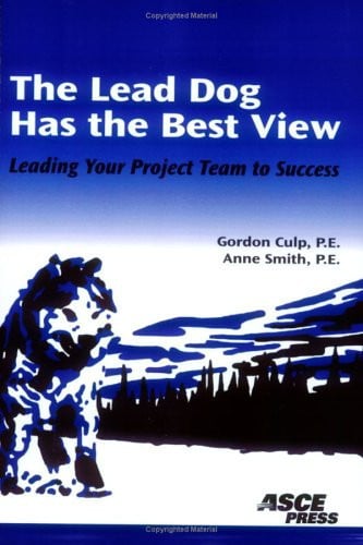 The Lead Dog Has the Best View Leading Your Project Team to Success