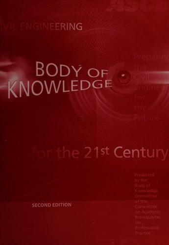 Civil Engineering Body of Knowledge for the 21st Century Preparing the Civil Engineer for the Future