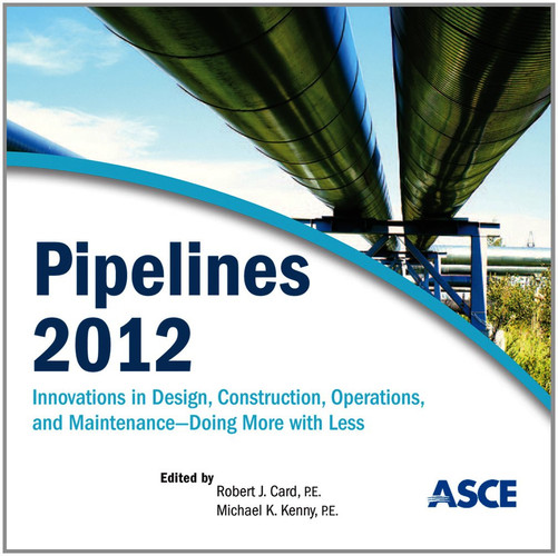 Pipelines 2012: Innovations in Design, Construction, Operations, and Maintenance, Doing More with Less