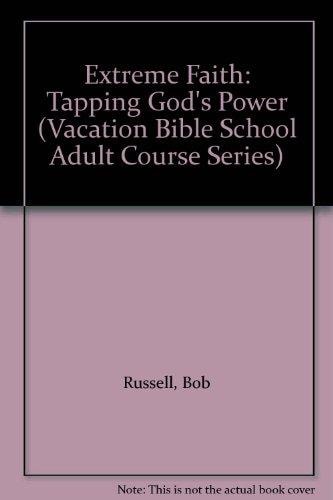Extreme Faith Tapping God's Power