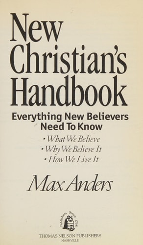 New Christian's Handbook Everything New Believers Need to Know