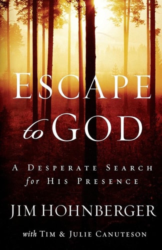 Escape to God A Desperate Search for His Presence