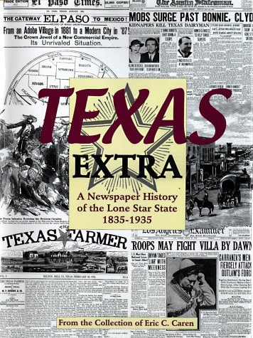 Texas Extra: A Newspaper History of the Lone Star State, 1835-1935