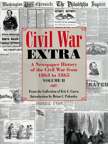 Civil War Extra: A Newspaper History of the Civil War from 1863 to 1866