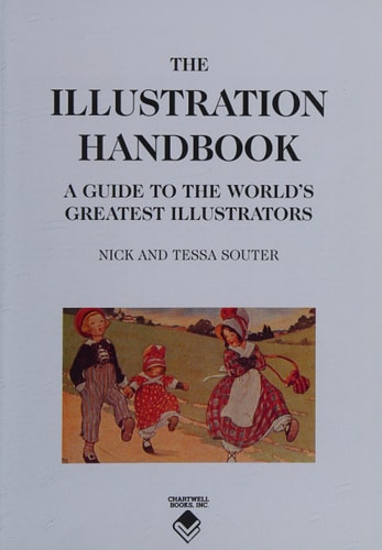 The Illustration Handbook A Guide to the World's Greatest Illustrators
