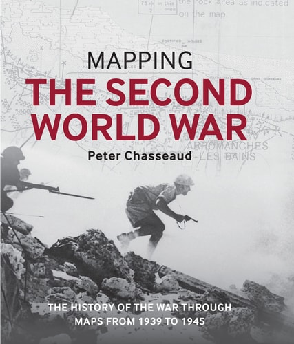 Mapping the Second World War The history of the war through maps from 1939 to 1945