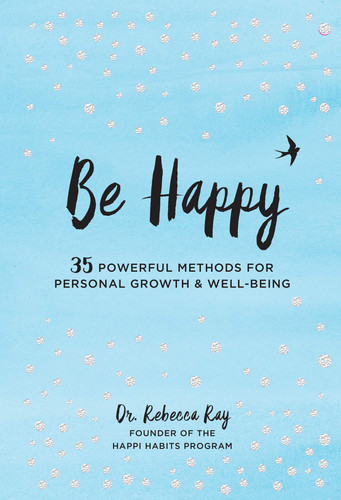 Be Happy 35 Powerful Methods for Personal Growth & Well-Being