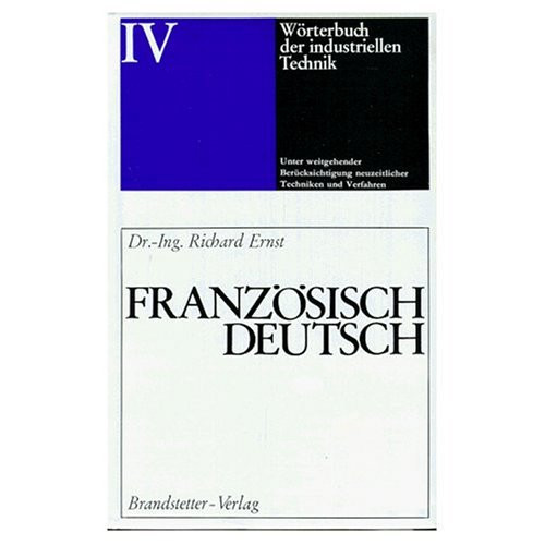 French-German Dictionary of Industrial Engineering (Woerterbuch der Industriellbn Tecknik Franzoesish-Deutsh)