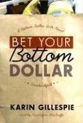 Bet Your Bottom Dollar: A Bottom Dollar Girls Novel (Bottom Dollar Girls, Vol. 1)