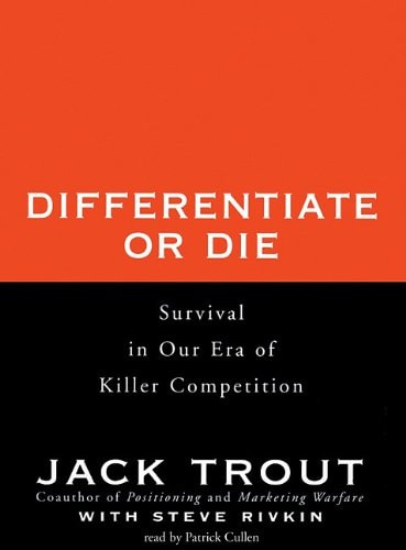 Differentiate or Die: Survival in Our Era of Killer Competition