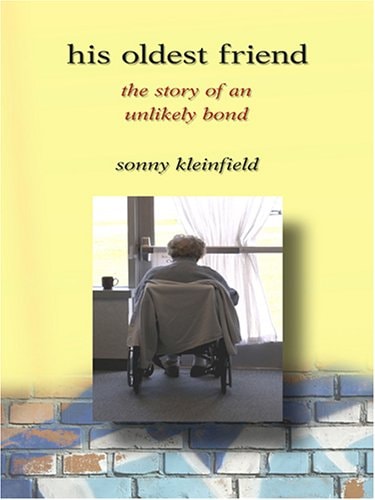 His Oldest Friend The Story of an Unlikely Bond