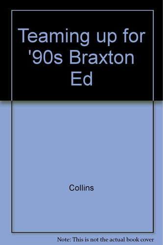 Teaming Up for the '90s A Guide to International Joint Ventures and Strategic Alliances, Braxton Association Special Edition