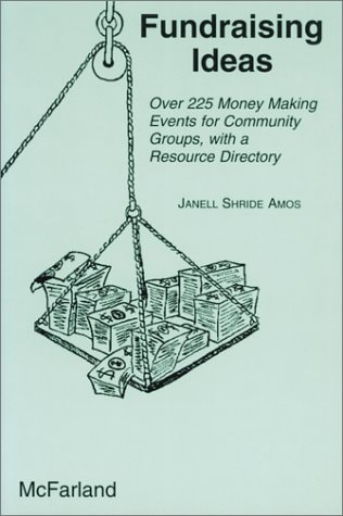 Fundraising Ideas: Over 225 Money Making Events for Community Groups, with a Resource Directory