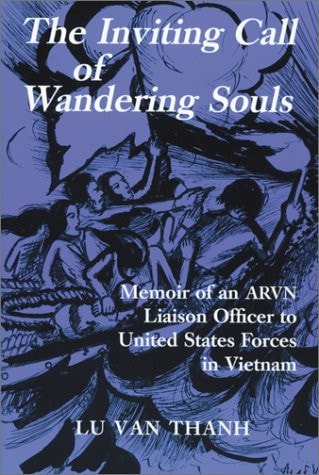 The Inviting Call of Wandering Souls: Memoir of an ARVN Liaison Officer to United States Forces in Vietnam Who Was Imprisoned in Communist Re-education Camps and Then Escaped