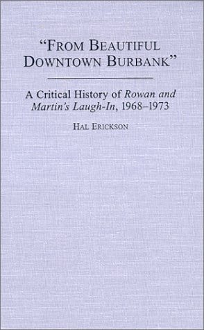 From Beautiful Downtown Burbank: A Critical History of Rowan and Martin's Laugh-In, 19681973