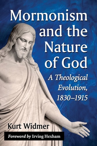 Mormonism and the Nature of God: A Theological Evolution, 1830 - 1915