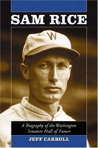Sam Rice: a biography of the Washington Senators hall of famer