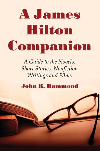 A James Hilton Companion A Guide to the Novels, Short Stories, Nonfiction Writings and Films