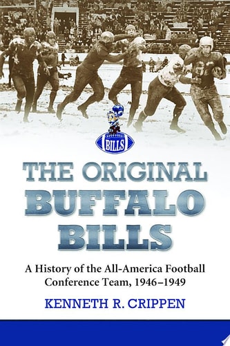 The Original Buffalo Bills A History of the All-America Football Conference Team, 1946-1949