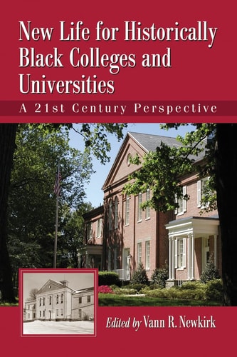 New Life for Historically Black Colleges and Universities A 21st Century Perspective
