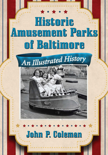 Historic Amusement Parks of Baltimore An Illustrated History