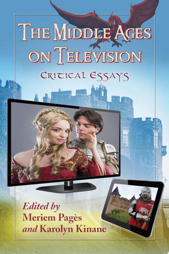 The Middle Ages on Television Critical Essays