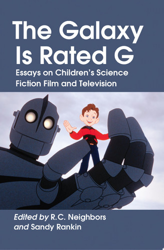 The Galaxy Is Rated G Essays on Children's Science Fiction Film and Television