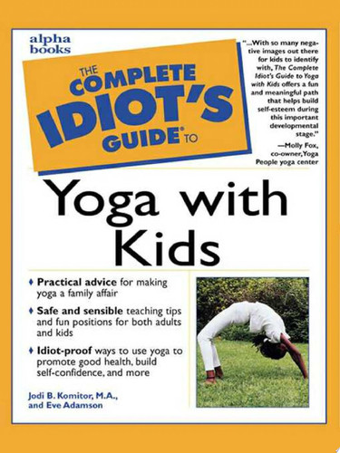 The Complete Idiot's Guide to Yoga with Kids