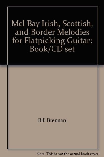 Irish, Scottish and Border Melodies for Flatpicking Guitar