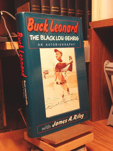 Buck Leonard The Black Lou Gehrig : the Hall of Famer's Story in His Own Words