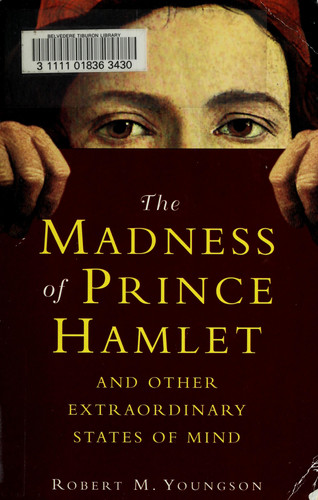 The Madness of Prince Hamlet and Other Extraordinary States of Mind