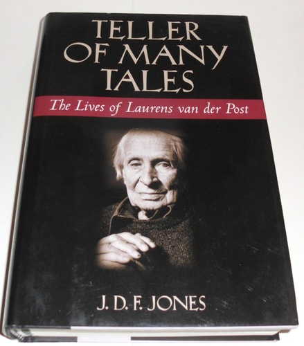 Teller of Many Tales The Lives of Laurens van der Post