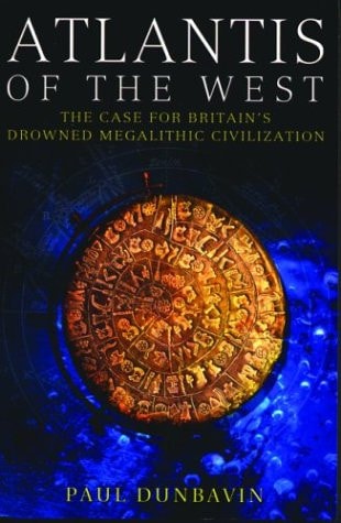Atlantis of the West The Case for Britain's Drowned Megalithic Civilization
