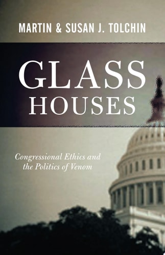 Glass Houses Congressional Ethics And The Politics Of Venom