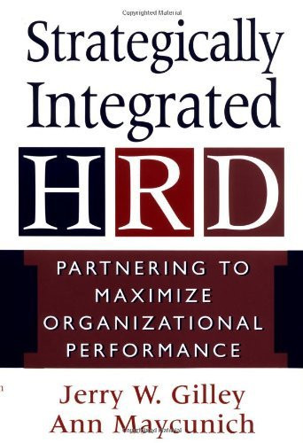 Strategically Integrated HRD: A Six- Step Approach To Creating Results-Driven Programs Performance