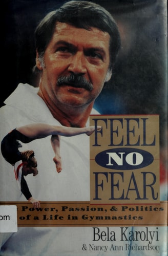 Feel No Fear The Power, Passion, and Politics of a Life in Gymnastics