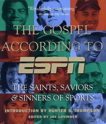 The Gospel According to ESPN: The Saints, Saviors, & Sinners of Sports