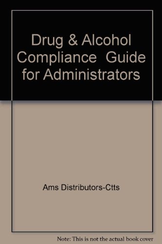 Drug & Alcohol Compliance Guide for Administrators