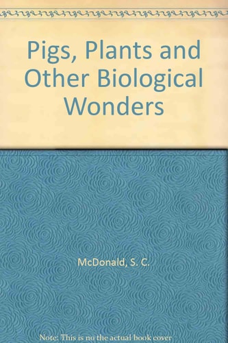 Pigs, Plants and Other Biological Wonders