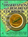 THE DISSERTATION AND RESEARCH COOKBOOK: FROM SOUP TO NUTS, A PRACTICAL GUIDE TO HELP YOU START AND COMPLETE YOUR DISSERTATION OR RESEARCH PROJECT