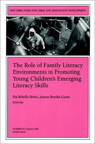 The Role of Family Literacy Environments in Promoting Young Children's Emerging Literacy Skills New Directions for Child and Adolescent Development, Number 92