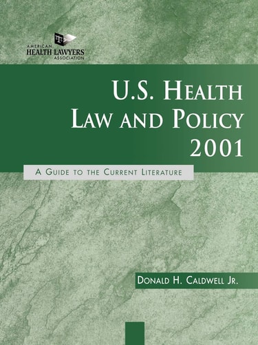 U.S. Health Law and Policy 2001: A Guide to the Current Literature (J-B AHA Press)