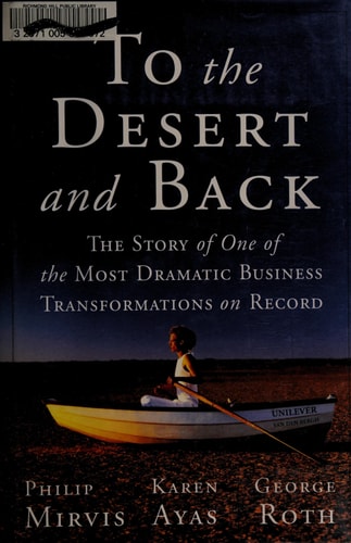To the Desert and Back The Story of One of the Most Dramatic Business Transformations on Record