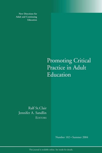 Promoting Critical Practice in Adult Education (New Directions for Adult and Continuing Education, No. 102)