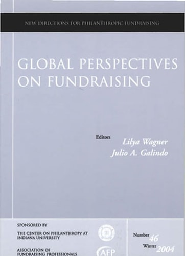 Global Perspectives on Fundraising: New Directions for Philanthropic Fundraising, Number 46 (J-B PF Single Issue Philanthropic Fundraising)