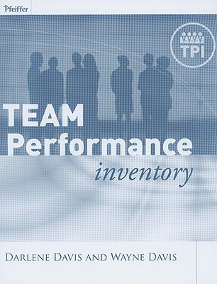 Team Performance Inventory A Guide for Assessing and Building High-Performing Teams, Self Assessment