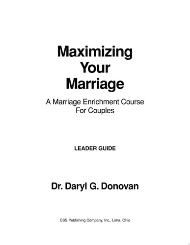 Maximizing Your Marriage A Ten-Session Marriage Enrichment Course for Couples
