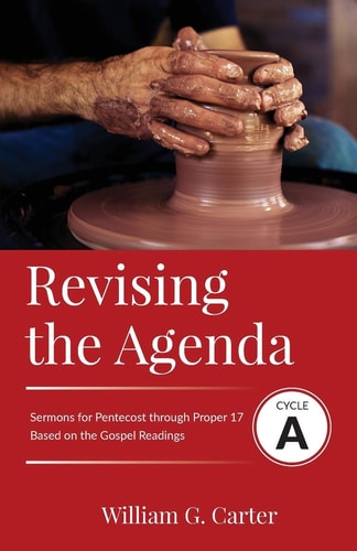 Revising the Agenda Cycle A Pentecost Through Proper 17 Based on the Gospel Texts